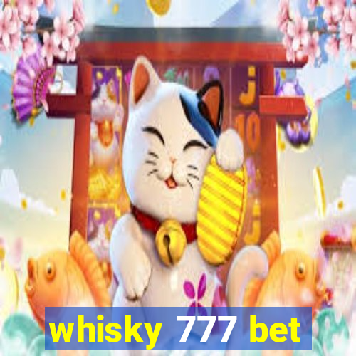 whisky 777 bet